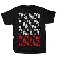 Image 1 of Not Luck, Call it Skills - Black Tee