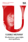 Rivoluzione e guerriglia metropolitana di Ulirike Meinhof