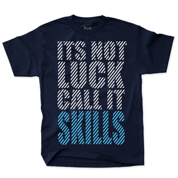 Not Luck, Call it Skills - Navy Blue Tee