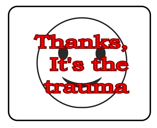 Thanks, It's the trauma