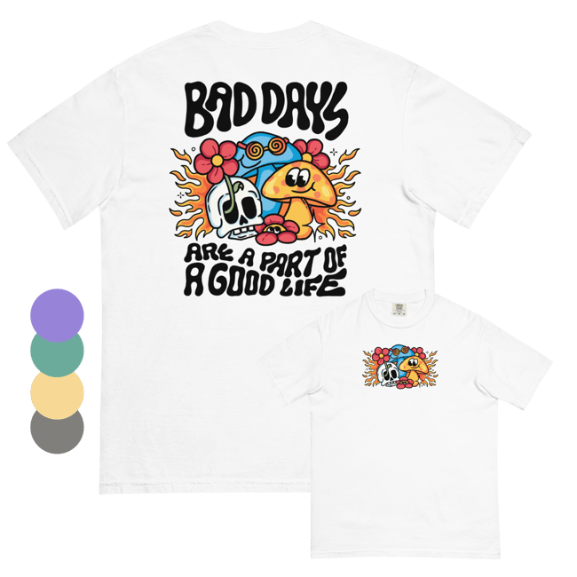 Bad days / Good life - T-shirt (Optional Front Print)