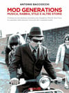 Mod Generations, musica, rabbia, stile e altre storie di Antonio Tony Face Bacciocchi 