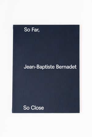 Jean-Baptiste Bernadet - So Far, So Close