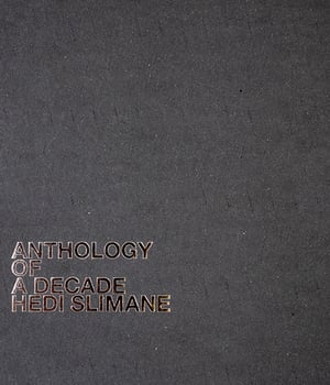 Hedi Slimane - Anthology of a Decade