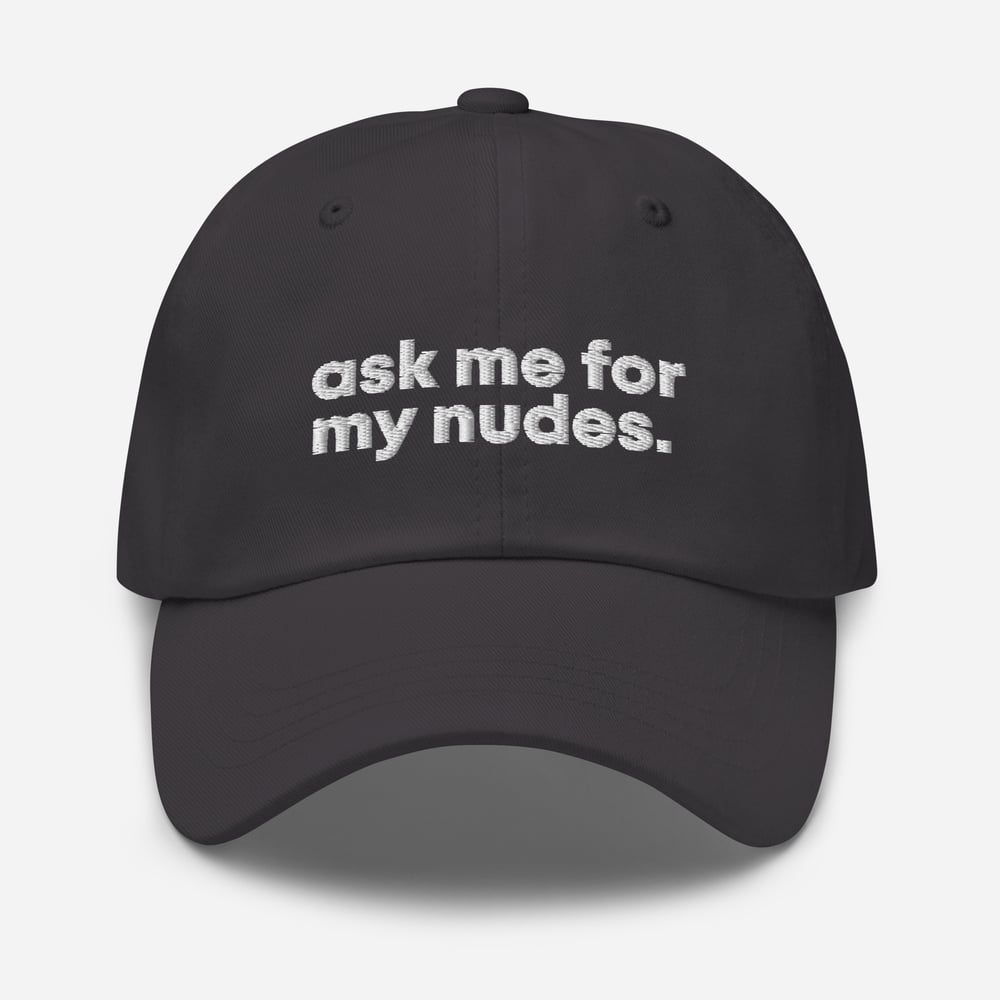 Ask Me For My Nudes Dad Hat