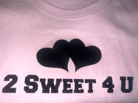 Restock 🩷2 Sweet 4 U🩷tee🩷🖤pre order 
