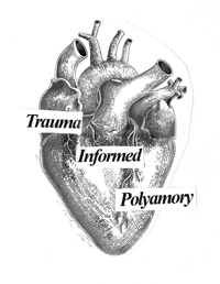 Trauma Informed Polyamory (Zine)