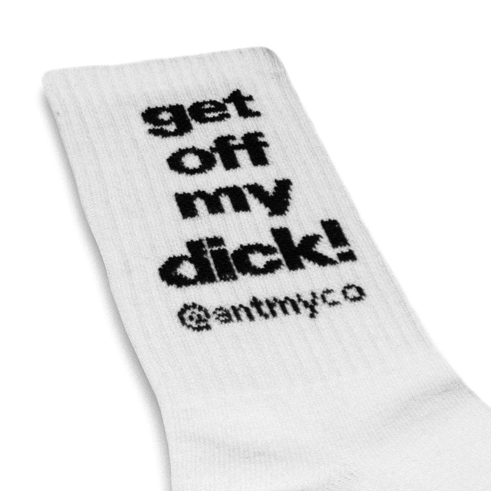 Get Off My Dick Socks Antmy