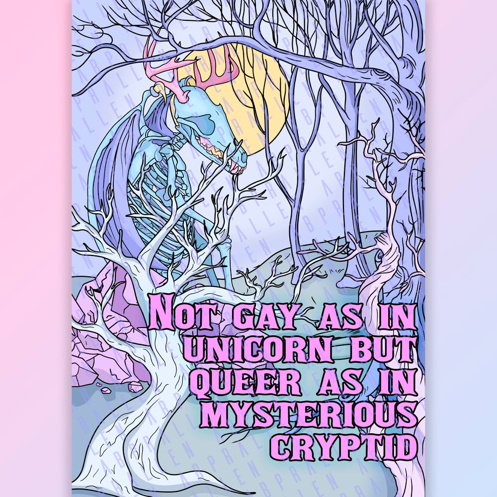 Image of Not Gay As In Unicorn But Queer As In Mysterious Cryptid Art Print