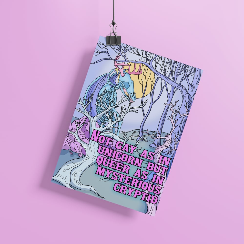 Image of Not Gay As In Unicorn But Queer As In Mysterious Cryptid Art Print