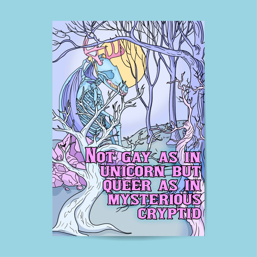 Image of (Large) Not Gay As In Unicorn But Queer As In Mysterious Cryptid Art Print