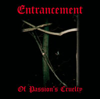 Entrancement - Of Passion’s Cruelty CD