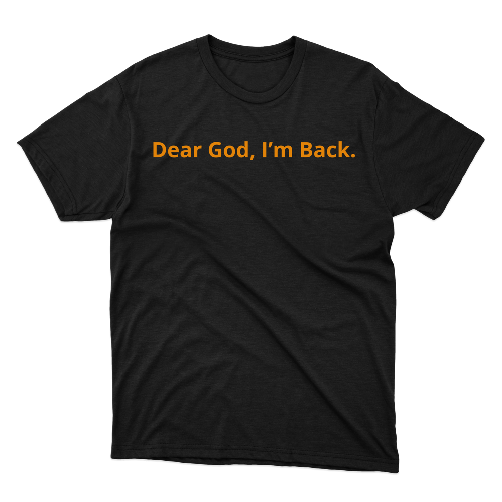 Dear God, I'm Back Gildan Tee Shirt