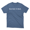 Dear God, I'm Back Gildan Tee Shirt