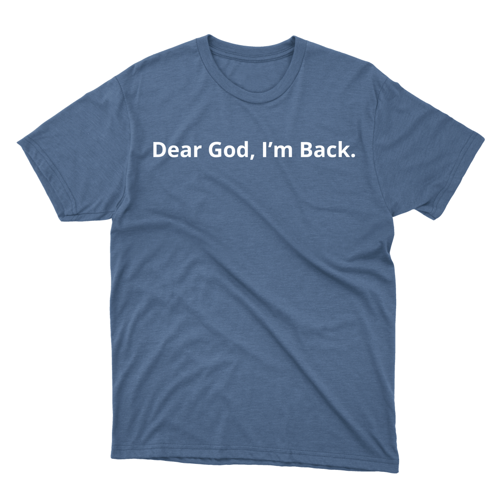 Dear God, I'm Back Gildan Tee Shirt