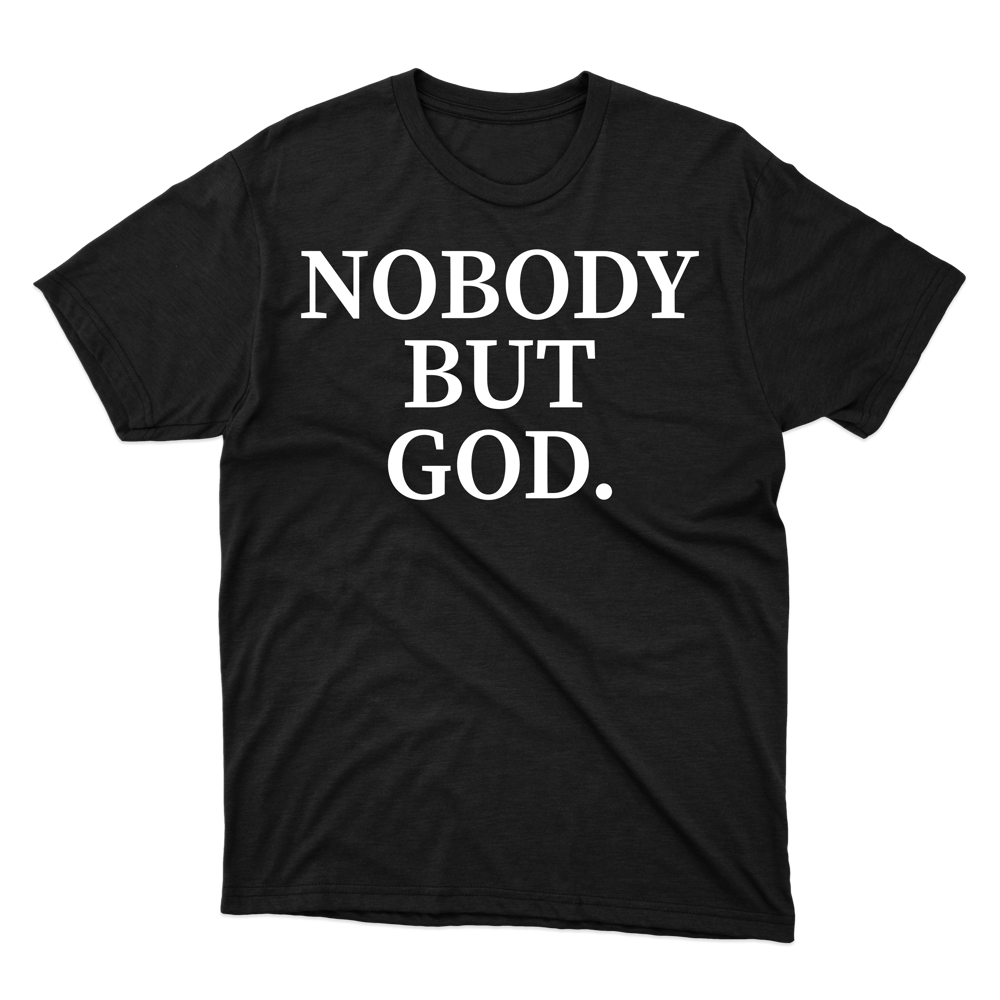 Nobody But God Gildan Tee Shirt