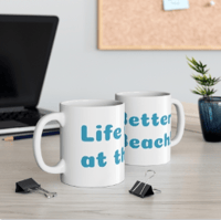 Life is Better at the Beach! Coffee Mug