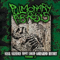 Pulmonary fibrosis-nasal nauseous vomit liquid goregrind history vol.2 cd