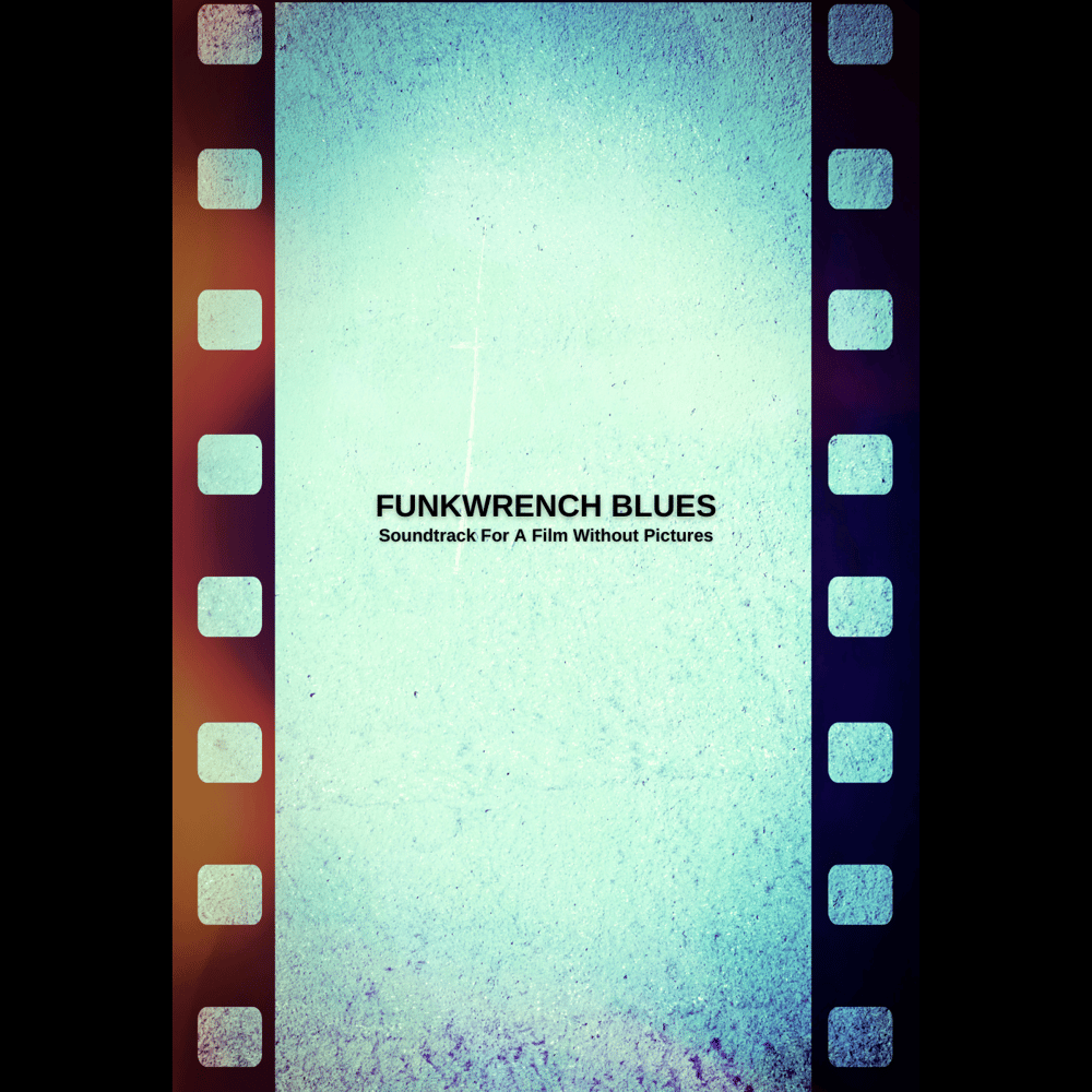 Image of Funkwrench Blues - Soundtrack For A Film Without Pictures (CD) - LIMITED EDITION