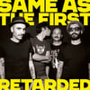 Retarded - Same As The First Lp 