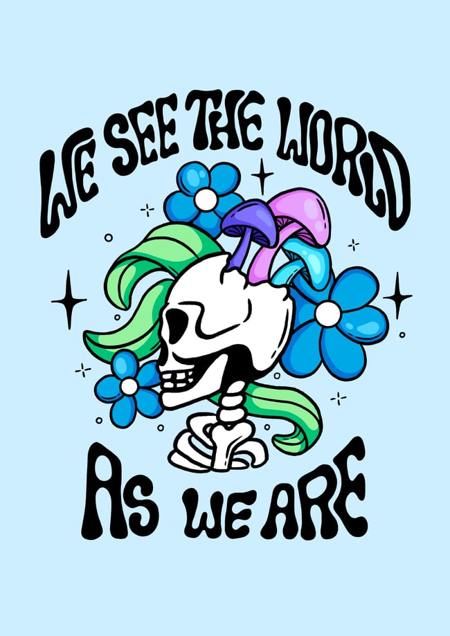 We see the world as we are - PRINT