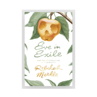 Eve in Exile by Rebekah Merkle