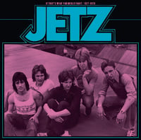 THE JETZ-IF THAT'S WHAT YOU REALLY WANT 1977 to 1979 LP