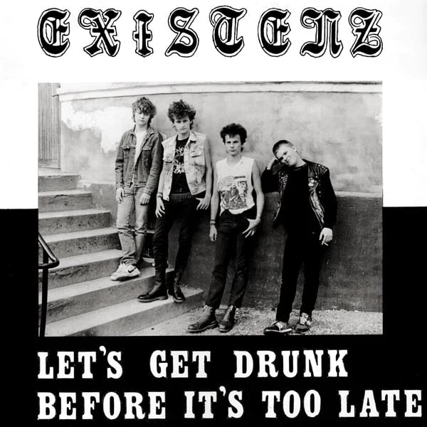 Image of Existenz - "Let's Get Drunk Before It's Too Late" 12"