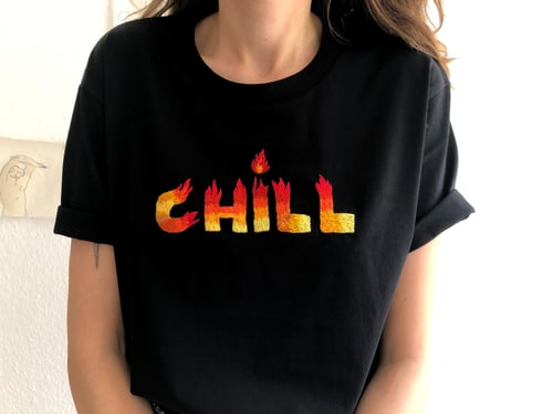 Image of CHILL - hand embroidered t-shirt, available in ALL SIZES, limited edition