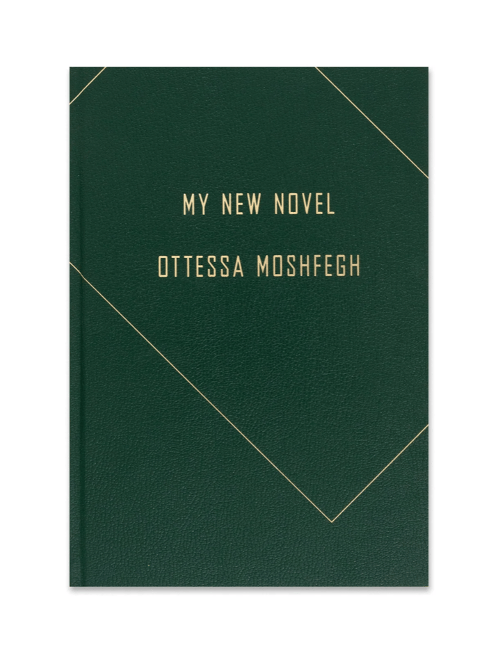 Image of MY NEW NOVEL / THE DOWN PAYMENT, Ottessa Moshfegh, Issy Wood