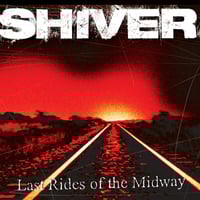 Shiver "Last Rides Of The Midway" (Da' Core) CD