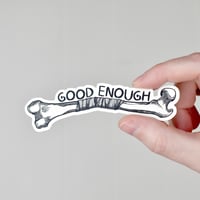 Image 1 of Good Enough Vinyl Sticker