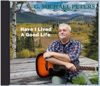 Image 1 of G. Michael Peters - Have I Lived A Good Life (EP) [CD]