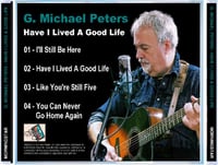 Image 2 of G. Michael Peters - Have I Lived A Good Life (EP) [CD]