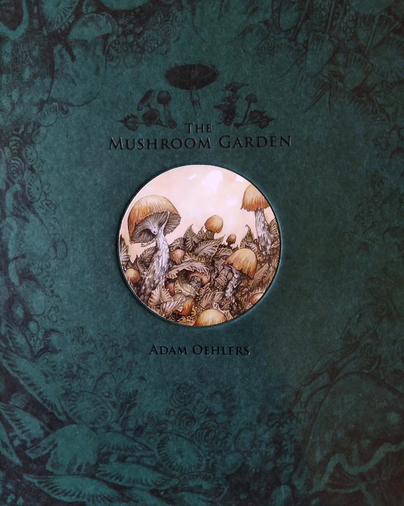 Image of 1st Edition copies of 'The Mushroom Garden' by Adam Oehlers 