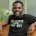 Fuck Around and Find Out shirt, Sarcastic Adult Humor Meme Shirt for Best Friend Drinking Buddy