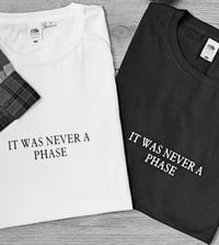 Image 2 of It Was Never A Phase Tee