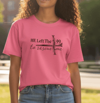 He Left The 99 To Rescue Me Tee-Shirt