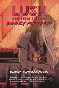 Lush and other tales of Boozy Mayhem by Duane Swierczynski
