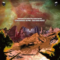 BASTARD NOISE / GOVERNMENT ALPHA "Interstellar Perceptions By A Failed Species" LP