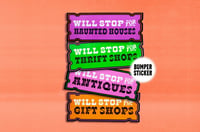 Image 1 of Will Stop For Antiques/Thrift Shops/Gift Shops/Haunted Houses Bumper Sticker 