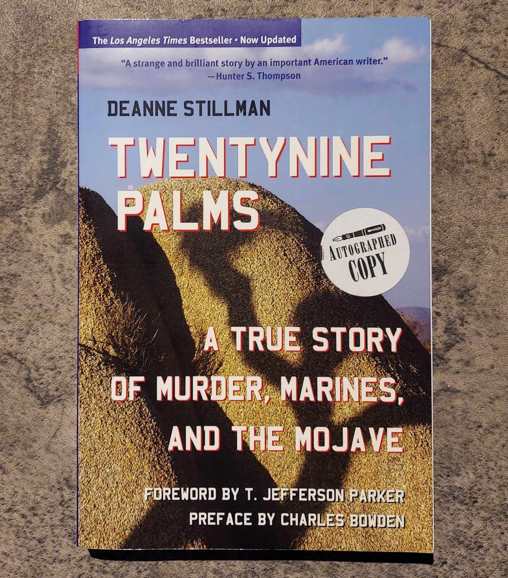 Twentynine Palms: A True Story of Murder, Marines, and the Mojave, by Deanne Stillman - SIGNED