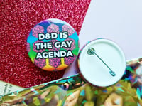 Image 1 of Pin Badge: D&D is the Gay Agenda
