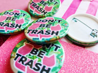Image 3 of Pin Badge: Don't Be Trash