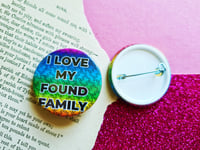 Image 1 of Pin Badge: I Love my Found Family