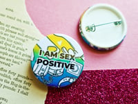 Image 2 of Pin Badge: I am Sex Positive