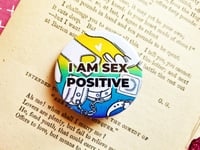 Image 1 of Pin Badge: I am Sex Positive