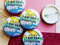 Image 3 of Pin Badge: I am Sex Positive