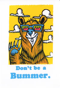 Don't Be a Bummer Bear Print