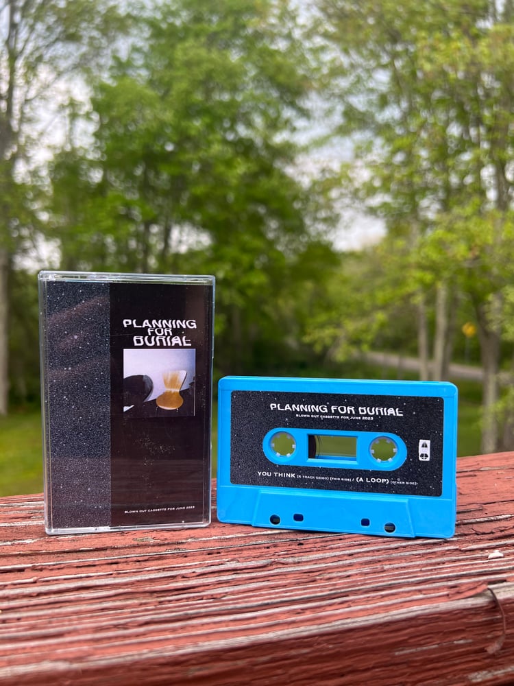 Image of Planning For Burial - Blown Out Cassette For June 2023 C12 [GWR21]